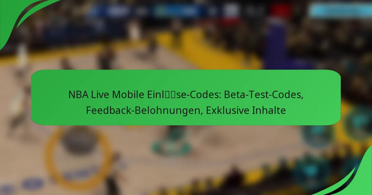 NBA Live Mobile Einlöse-Codes: Beta-Test-Codes, Feedback-Belohnungen, Exklusive Inhalte