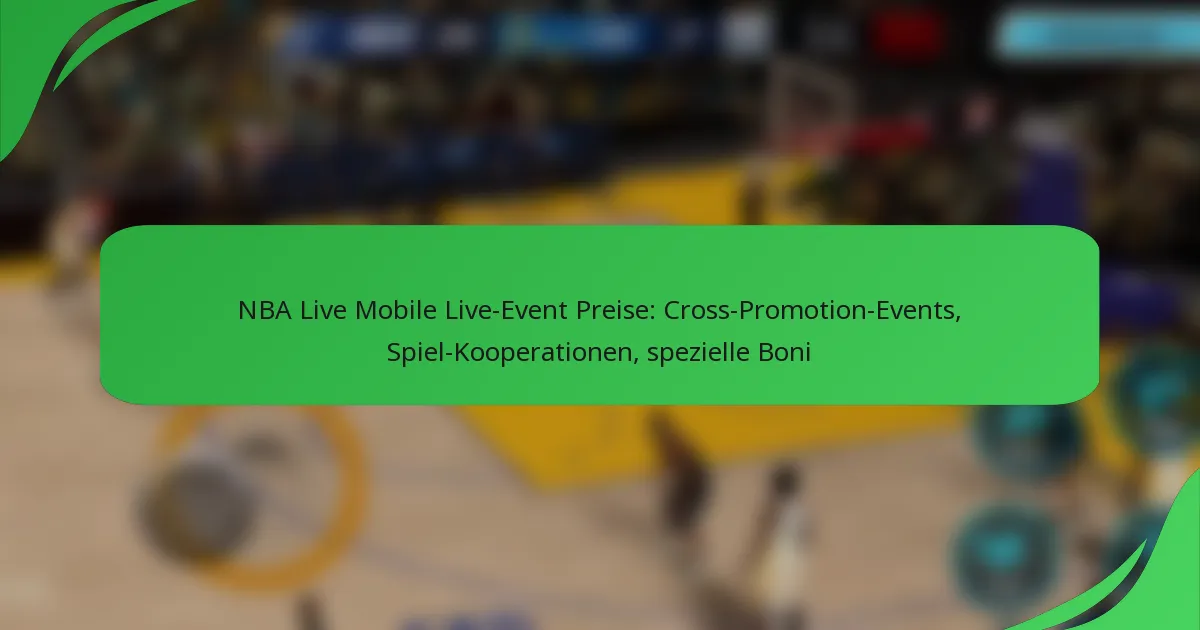 NBA Live Mobile Live-Event Preise: Cross-Promotion-Events, Spiel-Kooperationen, spezielle Boni