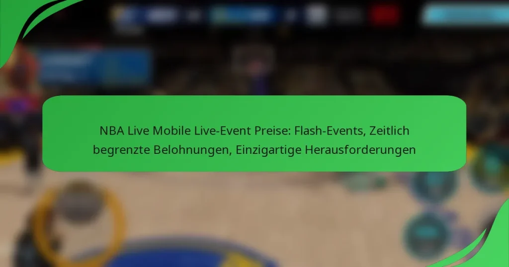 NBA Live Mobile Live-Event Preise: Flash-Events, Zeitlich begrenzte Belohnungen, Einzigartige Herausforderungen