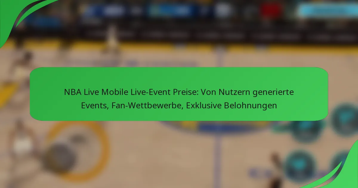 NBA Live Mobile Live-Event Preise: Von Nutzern generierte Events, Fan-Wettbewerbe, Exklusive Belohnungen