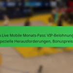 NBA Live Mobile Monats-Pass: VIP-Belohnungen, spezielle Herausforderungen, Bonuspreise