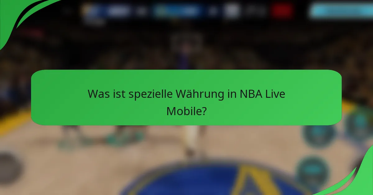 Was ist spezielle Währung in NBA Live Mobile?