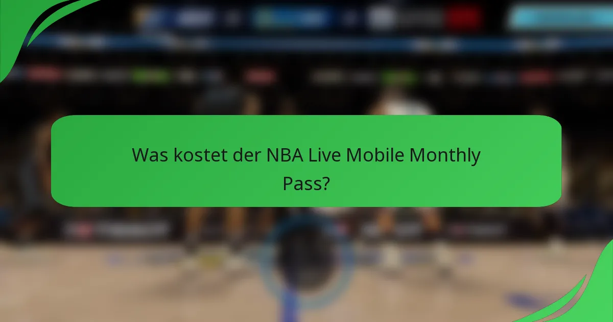 Was kostet der NBA Live Mobile Monthly Pass?