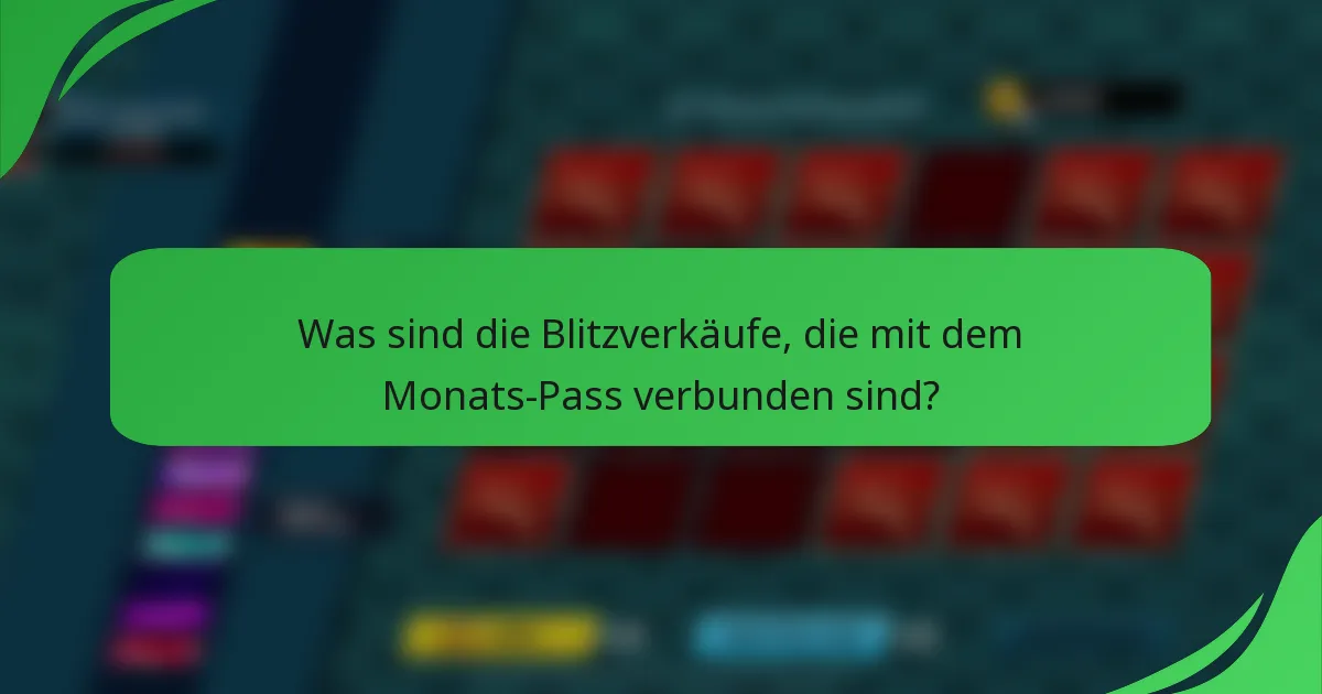 Was sind die Blitzverkäufe, die mit dem Monats-Pass verbunden sind?