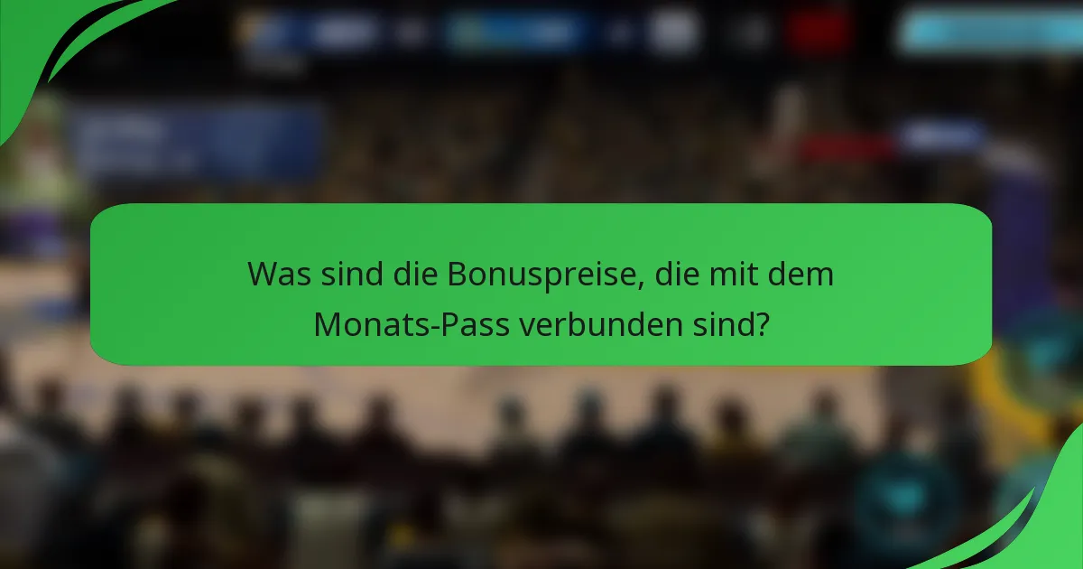 Was sind die Bonuspreise, die mit dem Monats-Pass verbunden sind?