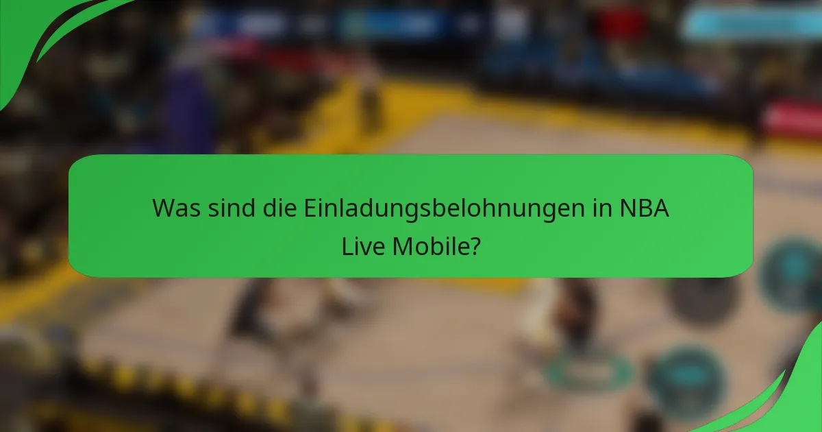 Was sind die Einladungsbelohnungen in NBA Live Mobile?