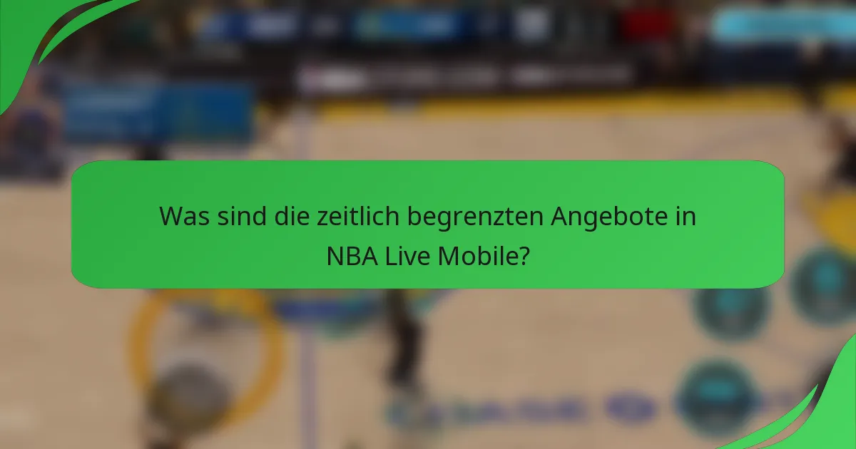 Was sind die zeitlich begrenzten Angebote in NBA Live Mobile?