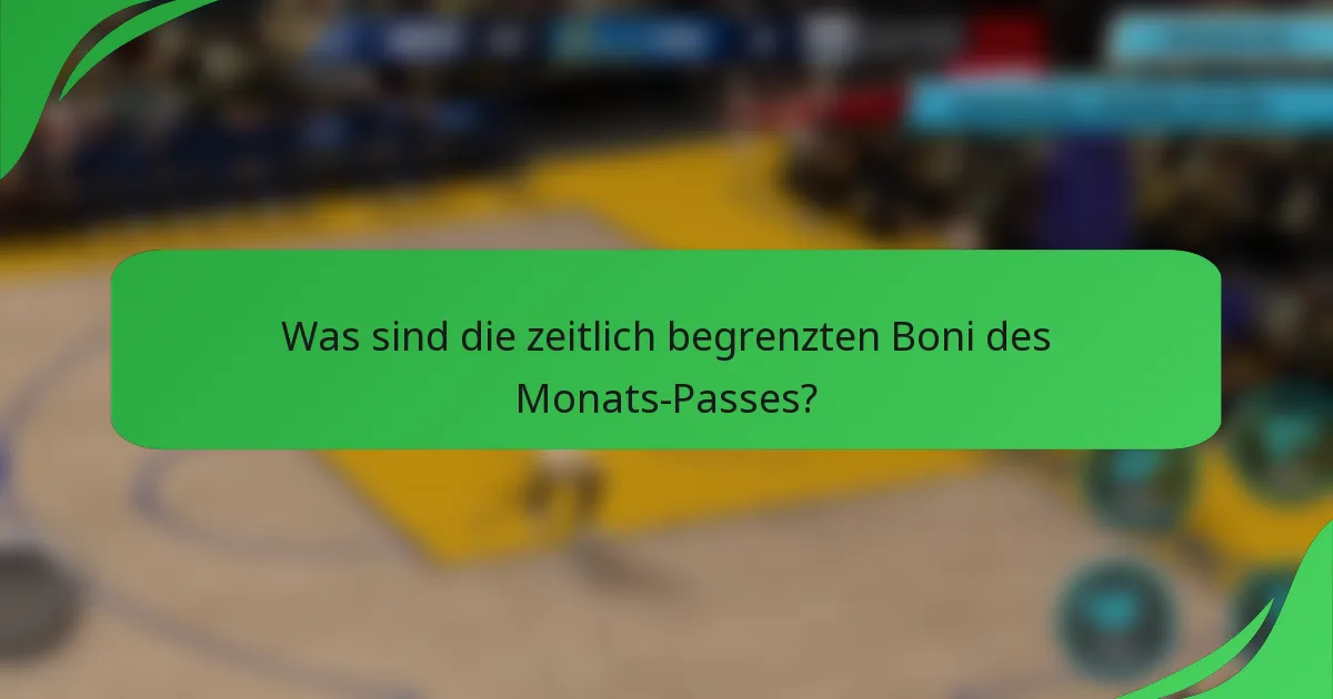 Was sind die zeitlich begrenzten Boni des Monats-Passes?
