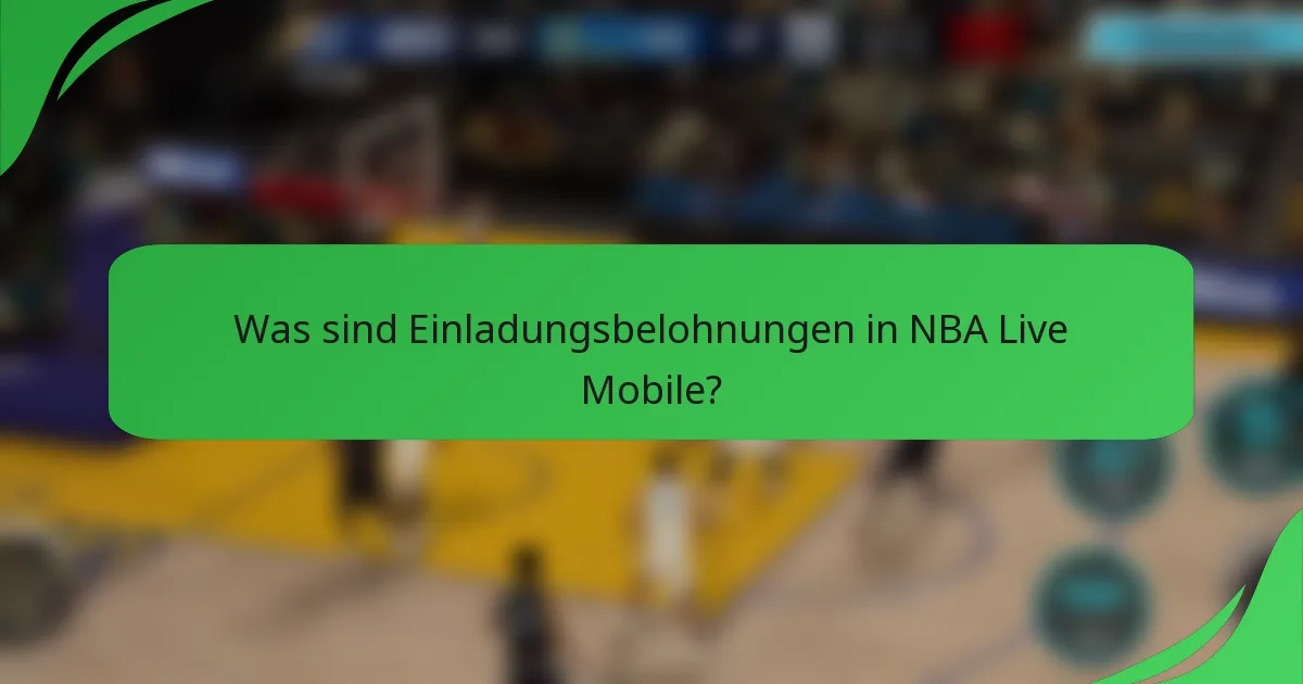 Was sind Einladungsbelohnungen in NBA Live Mobile?