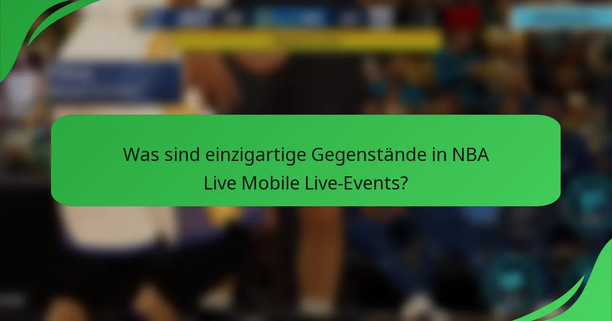 Was sind einzigartige Gegenstände in NBA Live Mobile Live-Events?