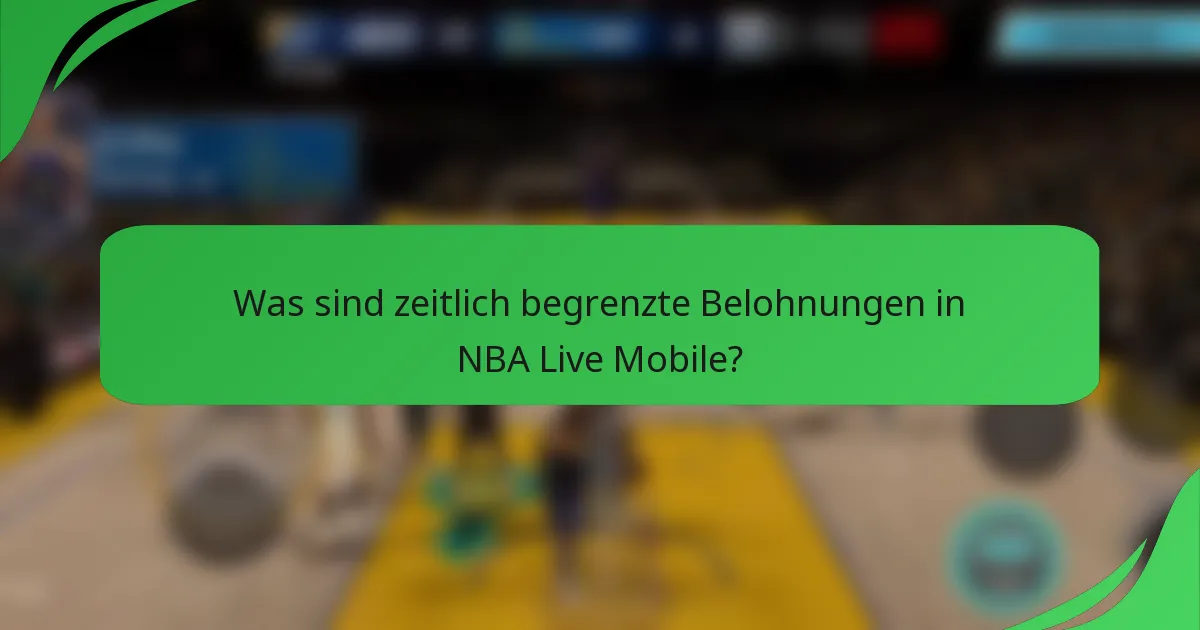 Was sind zeitlich begrenzte Belohnungen in NBA Live Mobile?