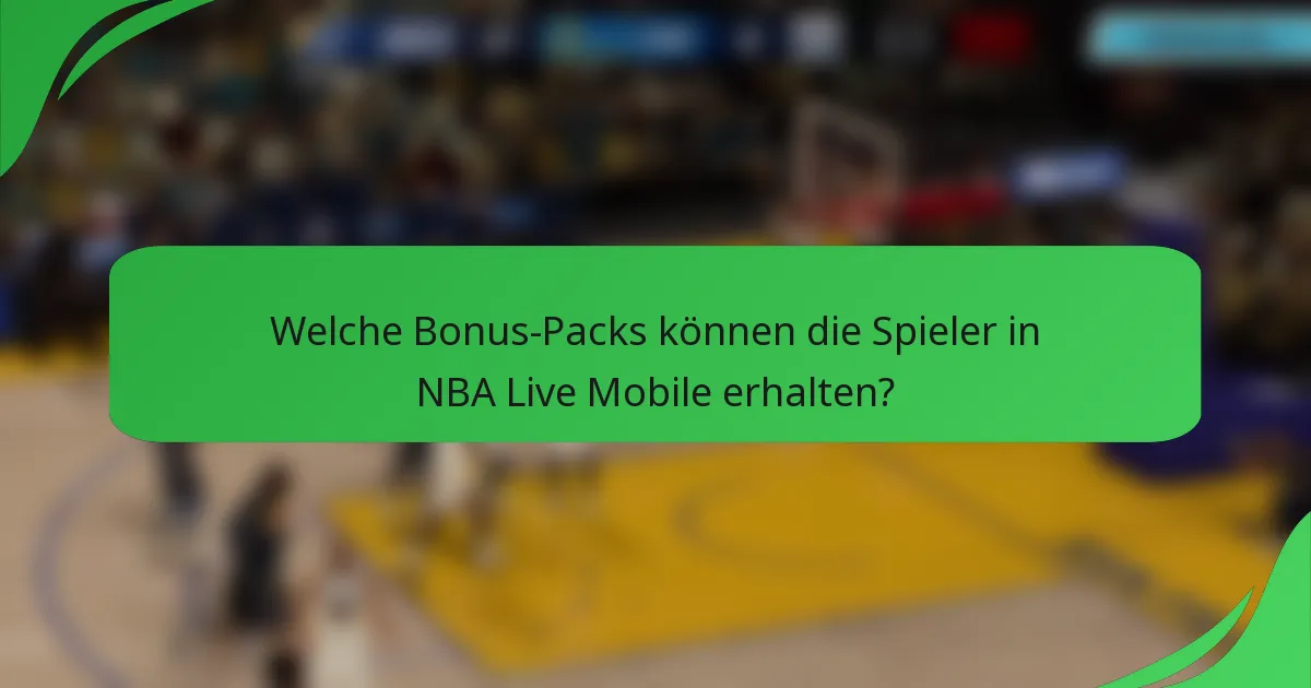 Welche Bonus-Packs können die Spieler in NBA Live Mobile erhalten?