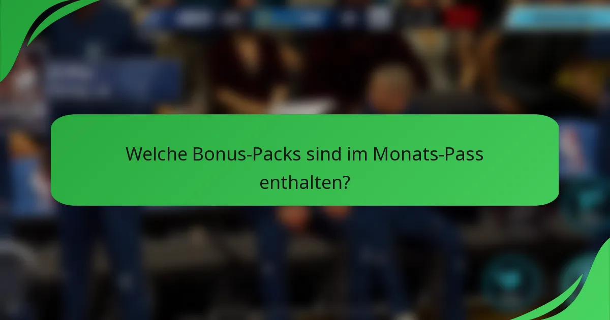 Welche Bonus-Packs sind im Monats-Pass enthalten?