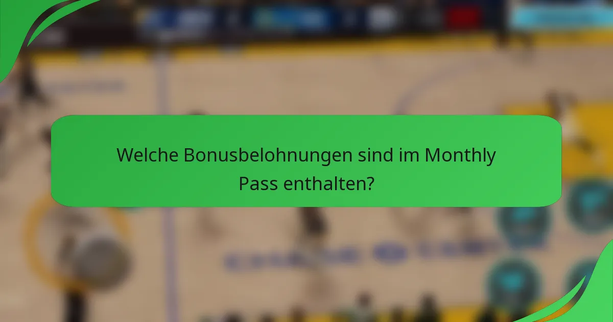 Welche Bonusbelohnungen sind im Monthly Pass enthalten?