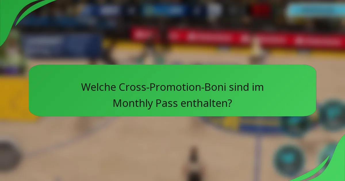 Welche Cross-Promotion-Boni sind im Monthly Pass enthalten?