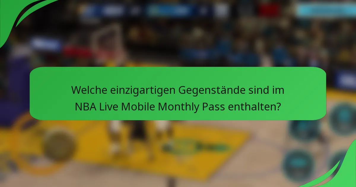 Welche einzigartigen Gegenstände sind im NBA Live Mobile Monthly Pass enthalten?