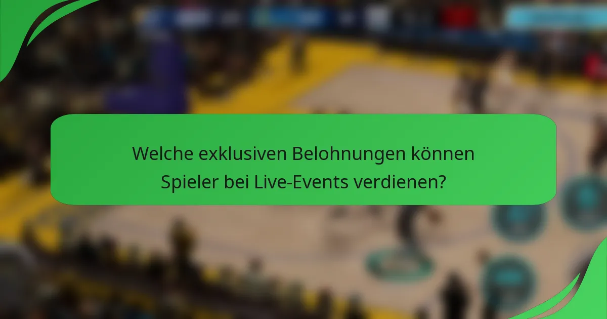 Welche exklusiven Belohnungen können Spieler bei Live-Events verdienen?