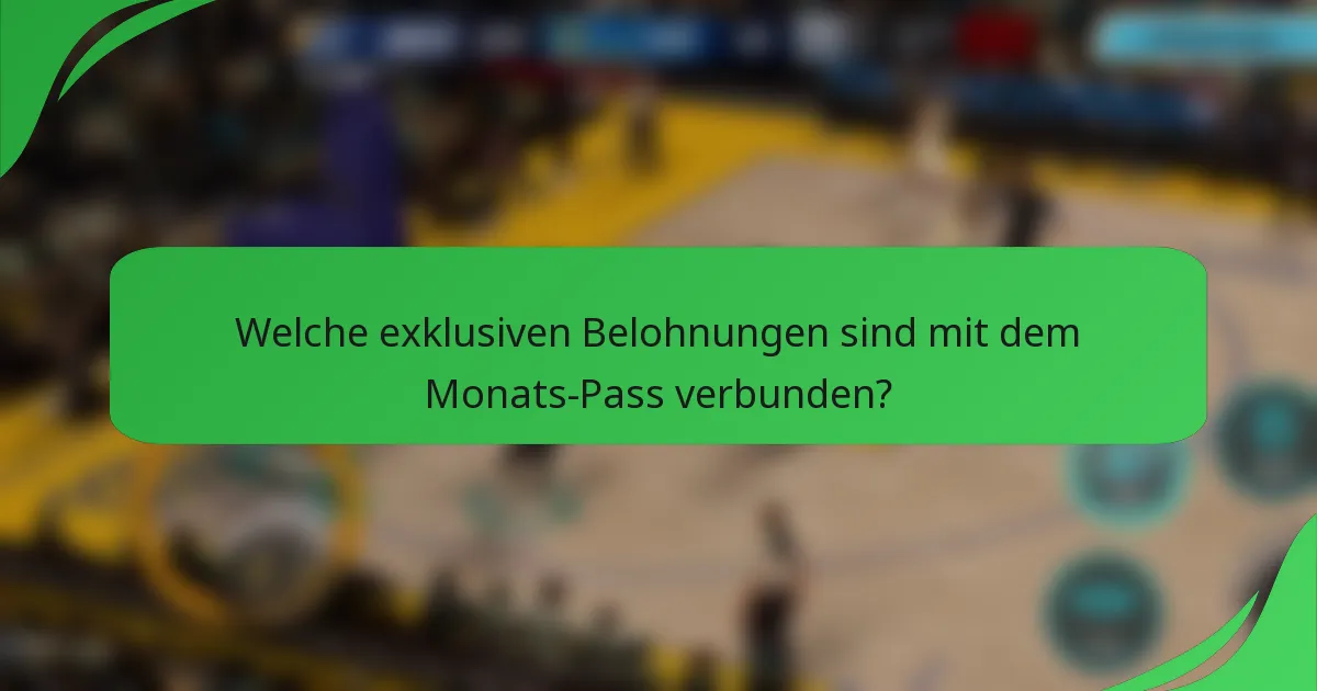 Welche exklusiven Belohnungen sind mit dem Monats-Pass verbunden?