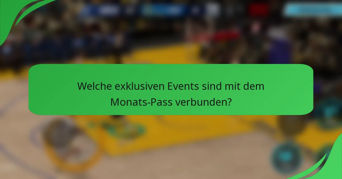 Welche exklusiven Events sind mit dem Monats-Pass verbunden?