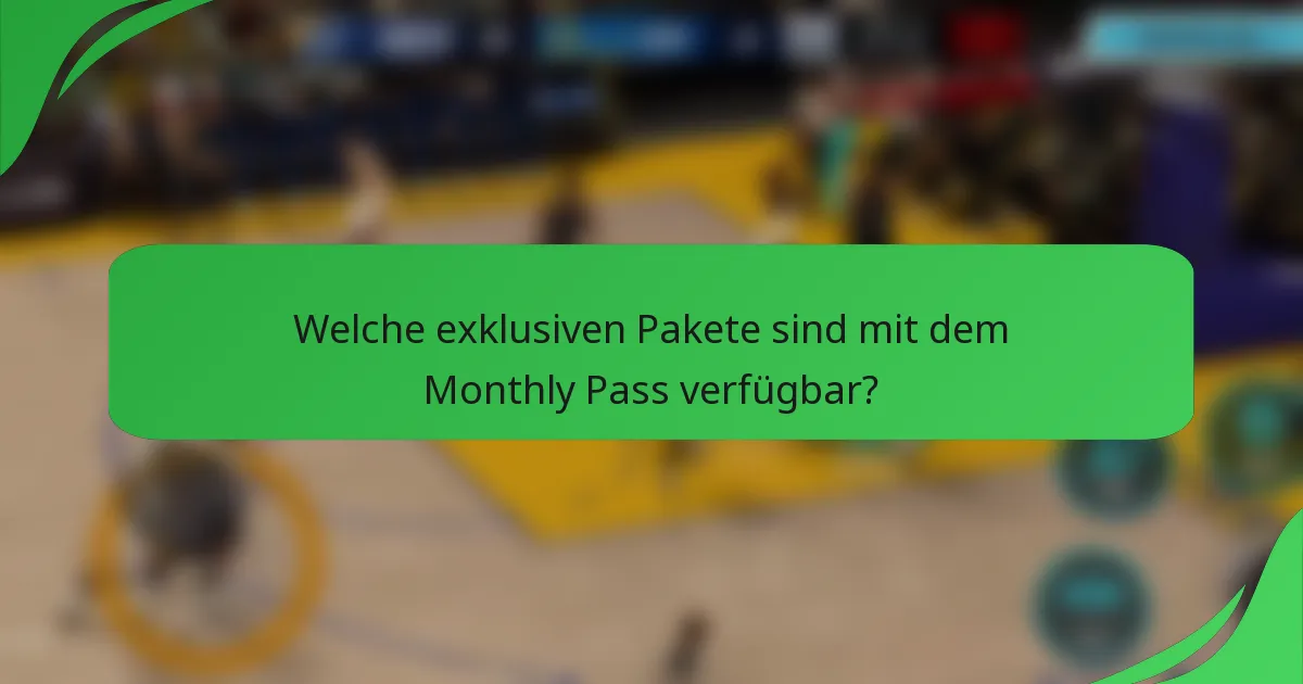 Welche exklusiven Pakete sind mit dem Monthly Pass verfügbar?