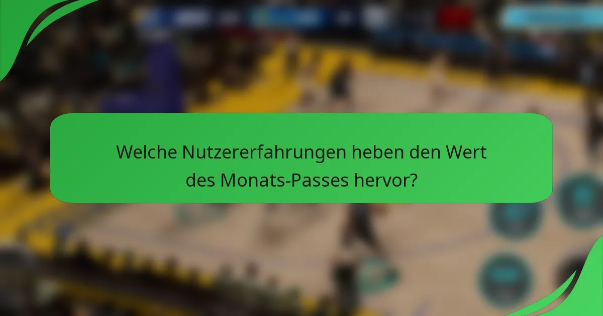 Welche Nutzererfahrungen heben den Wert des Monats-Passes hervor?