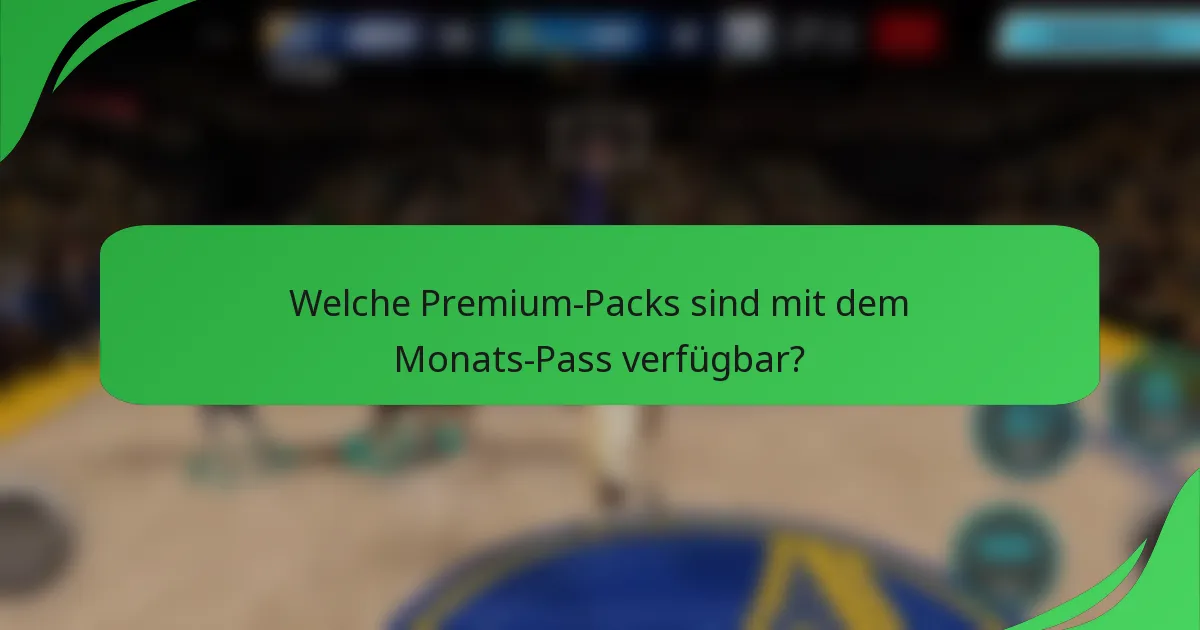 Welche Premium-Packs sind mit dem Monats-Pass verfügbar?