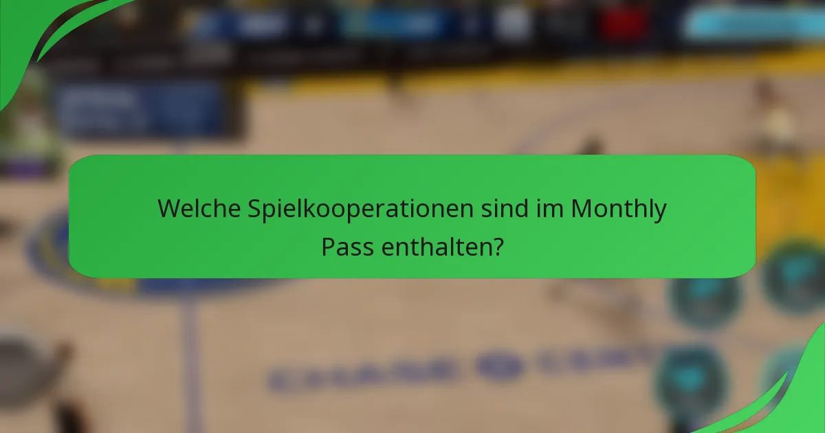 Welche Spielkooperationen sind im Monthly Pass enthalten?