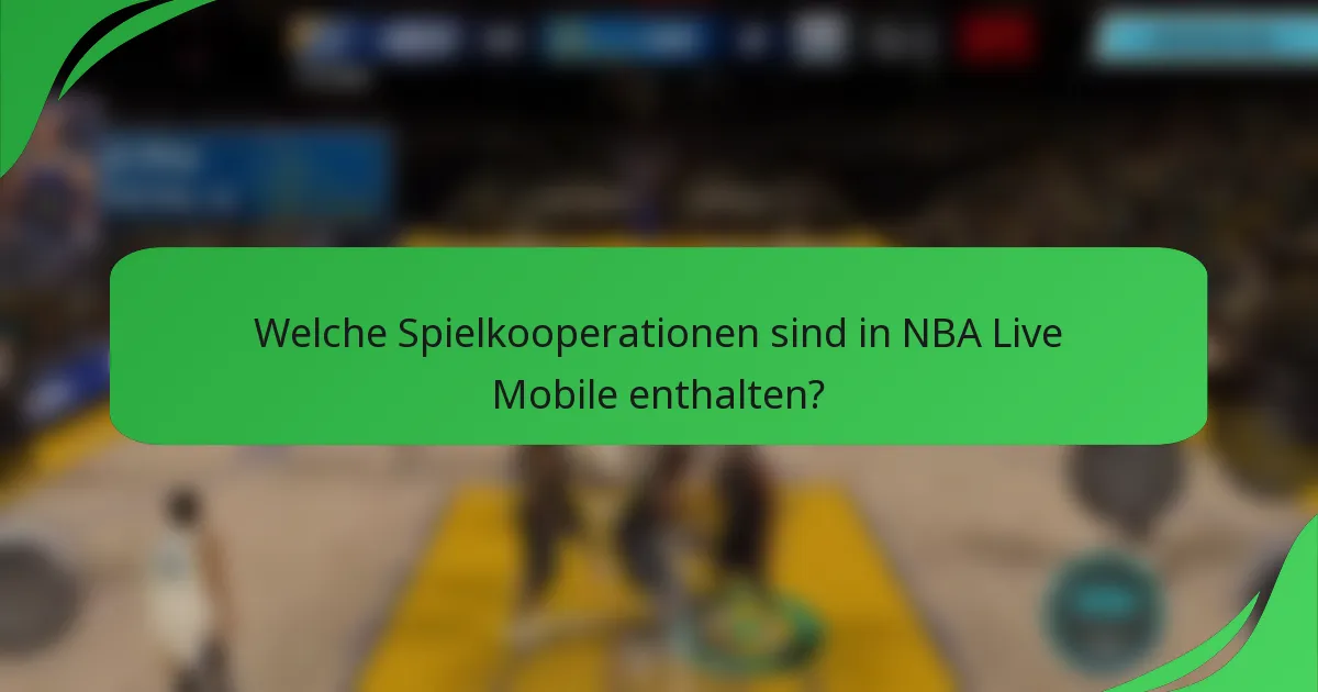 Welche Spielkooperationen sind in NBA Live Mobile enthalten?