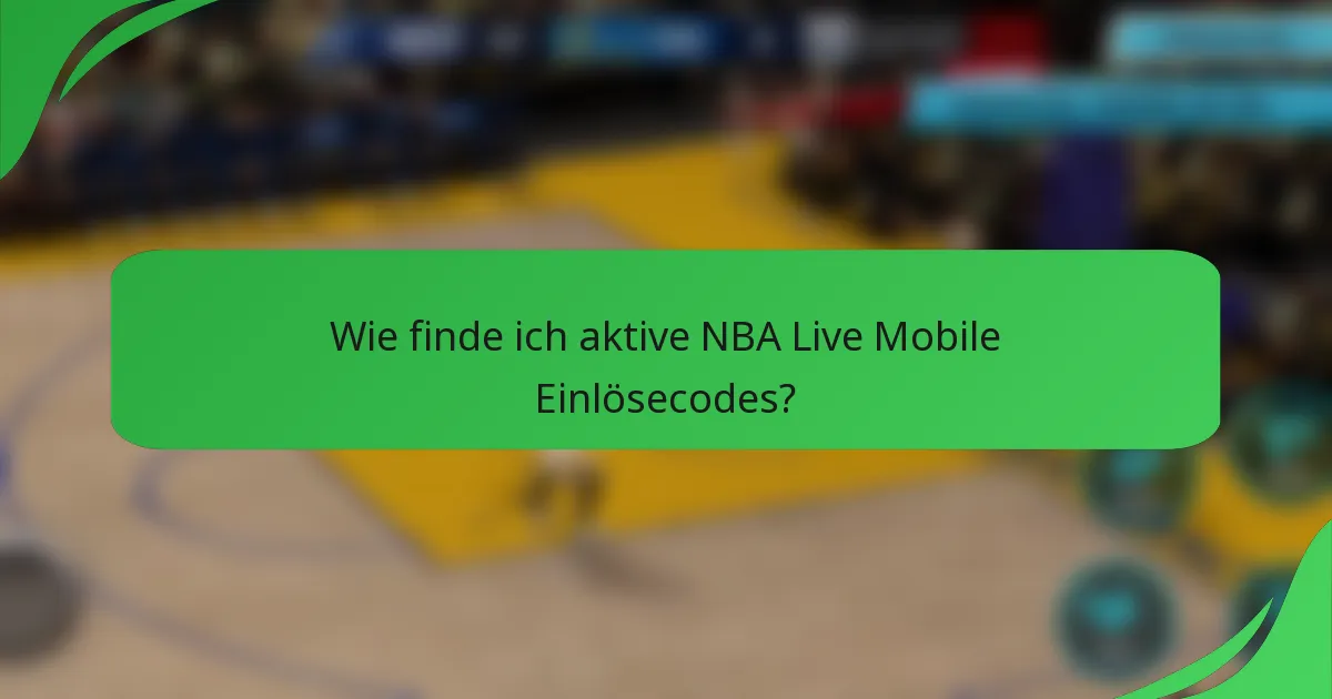 Wie finde ich aktive NBA Live Mobile Einlösecodes?