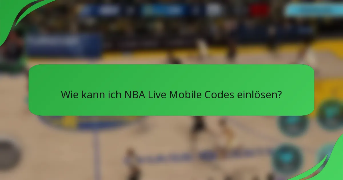 Wie kann ich NBA Live Mobile Codes einlösen?