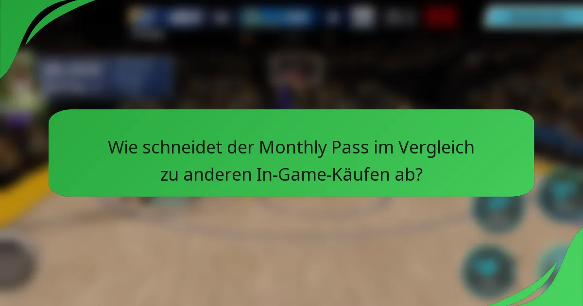 Wie schneidet der Monthly Pass im Vergleich zu anderen In-Game-Käufen ab?