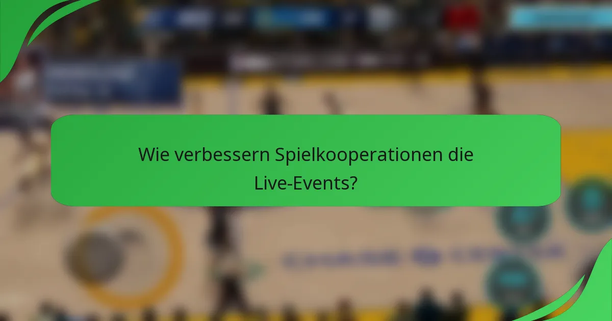 Wie verbessern Spielkooperationen die Live-Events?