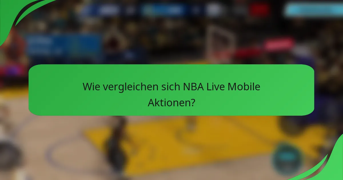 Wie vergleichen sich NBA Live Mobile Aktionen?
